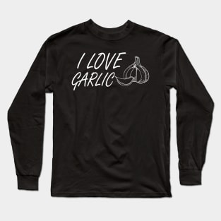 Garlic - I love garlic Long Sleeve T-Shirt